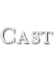CAST