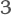 3