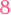 8